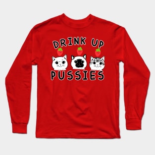 Drink up pussies strawberry Long Sleeve T-Shirt